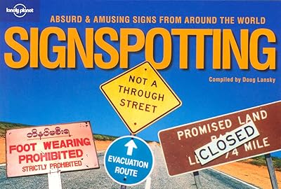 Lonely Planet Signspotting: Absurd & Amusing Signs from Around the World