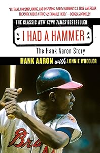 I Had a Hammer by Hank Aaron