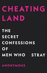 Cheatingland: The Secret Confessions of Men Who Stray