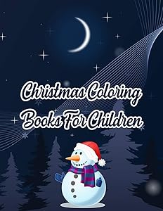 Christmas Coloring Books For Children: Christmas Coloring Books For Children, Christmas Coloring Book. 50 Story Paper Pages. 8.5 in x 11 in Cover.