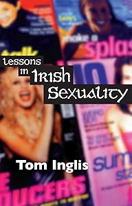 Lessons In Irish Sexuality by Tom Inglis