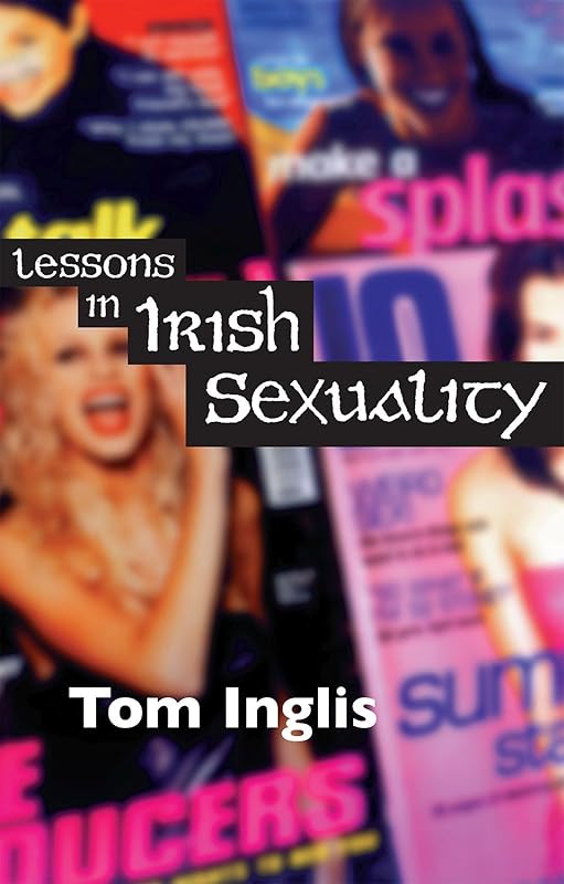 Lessons In Irish Sexuality by Tom Inglis