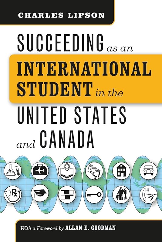 Succeeding as an International Student in the United States and Canada (Chicago Guides to Academic Life) by Charles Lipson