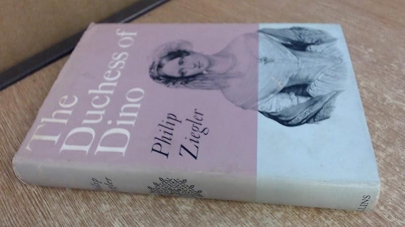 The Duchess of Dino by Philip ZIEGLER