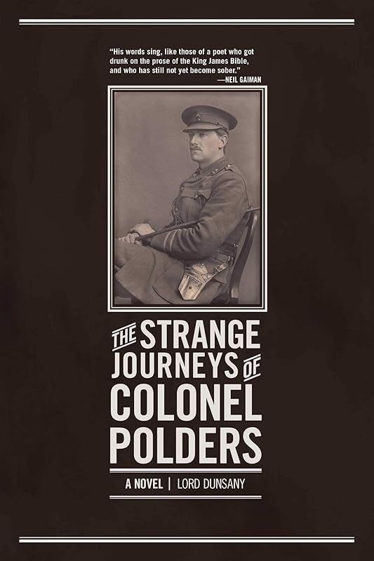 The Strange Journeys of Colonel Polders: A Novel by Lord Dunsany