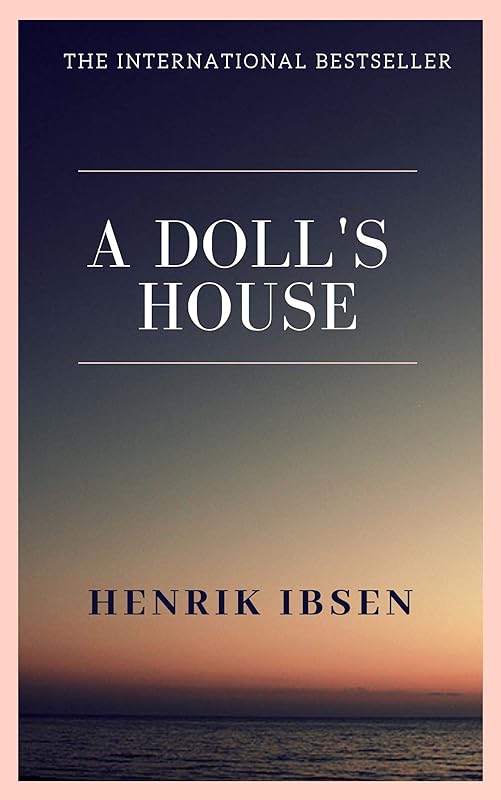 A Doll's House by Henrik Ibsen