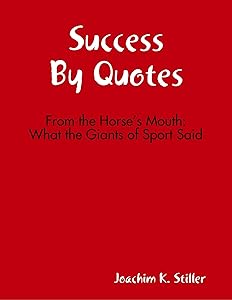 Success By Quotes by Joachim K. Stiller