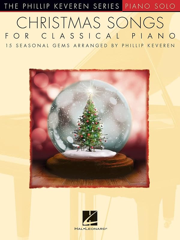 Christmas Songs for Classical Piano: arr. Phillip Keveren The Phillip Keveren Series Piano Solo by Phillip Keveren