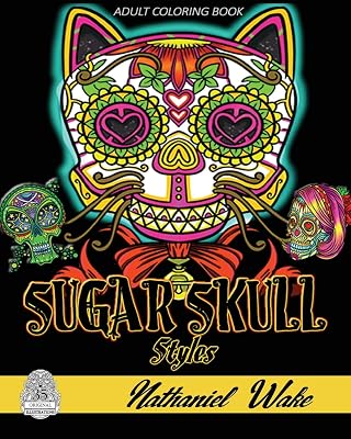 Sugar Skull Styles: Adult Coloring Book: Fantastic Alien Skulls, Animal Skulls and Fantasy Skulls
