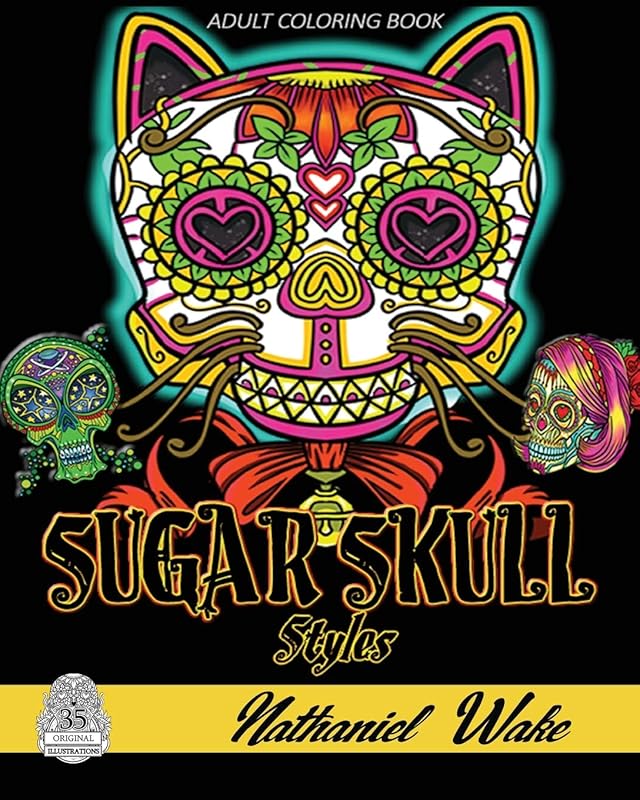 Sugar Skull Styles: Adult Coloring Book: Fantastic Alien Skulls, Animal Skulls and Fantasy Skulls by Nathaniel Wake