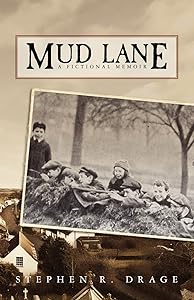 Mud Lane: A Fictional Memoir by Stephen R. Drage