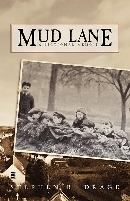 Mud Lane: A Fictional Memoir by Stephen R. Drage
