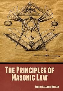 The Principles of Masonic Law by Albert Gallatin Mackey