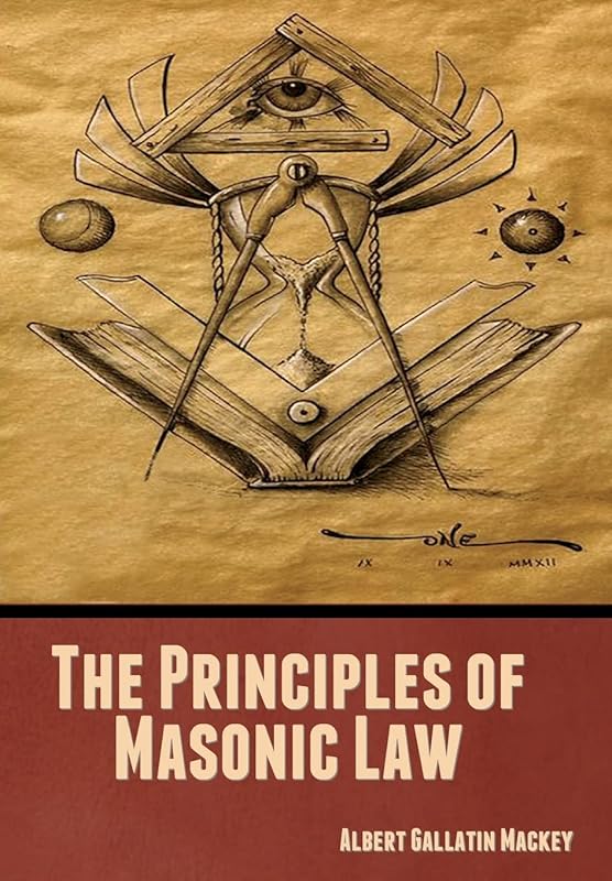 The Principles of Masonic Law by Albert Gallatin Mackey