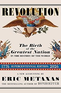 Revolution: The Birth of the Greatest Nation in the History of the World by Eric Metaxas
