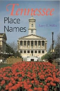 Tennessee Place Names by Larry L Miller