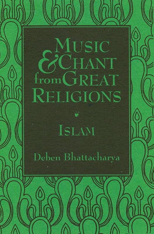 Music & Chant from Great Religions: Islam by Deben Bhattacharya