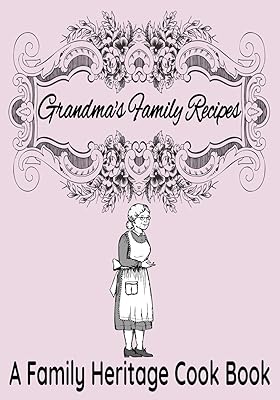 Grandma's Family Recipes | A Family Heritage Cook Book: 7” x 10” Blank Recipe Keepsake Book for Recording Family Recipes | Vintage Grandma Cover (50 Pages)
