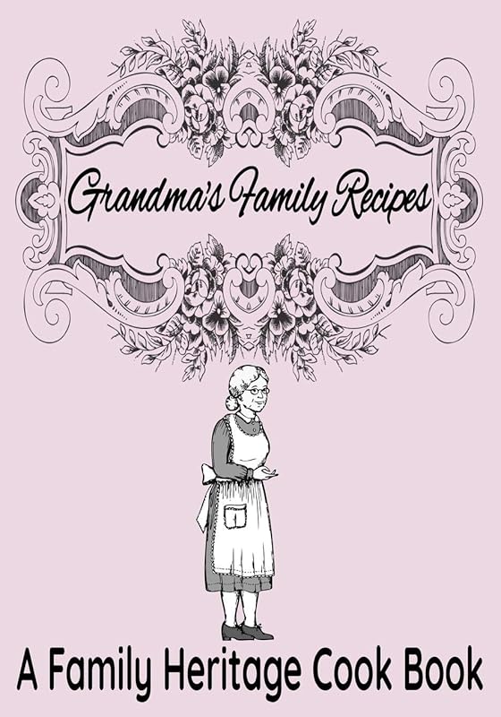 Grandma's Family Recipes | A Family Heritage Cook Book: 7” x 10” Blank Recipe Keepsake Book for Recording Family Recipes | Vintage Grandma Cover (50 Pages) by Sosha Publishing