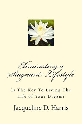 Eliminating a Stagnant Lifestyle: Is The Key To Living The Life of Your Dreams