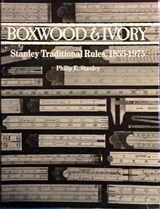 Boxwood & Ivory: Stanley Traditional Rules, 1855-1975 by Philip E. Stanley