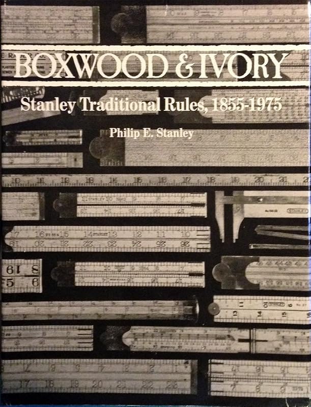 Boxwood & Ivory: Stanley Traditional Rules, 1855-1975 by Philip E. Stanley