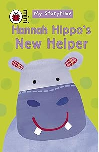 My Storytime Hannah Hippo's New Helper