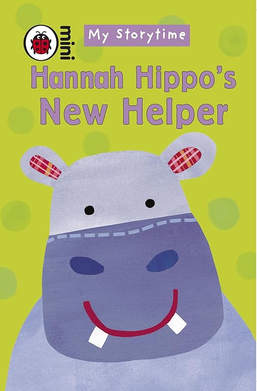 My Storytime Hannah Hippo's New Helper by Ladybird