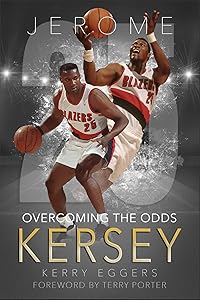 Jerome Kersey: Overcoming the Odds by Kerry Eggers