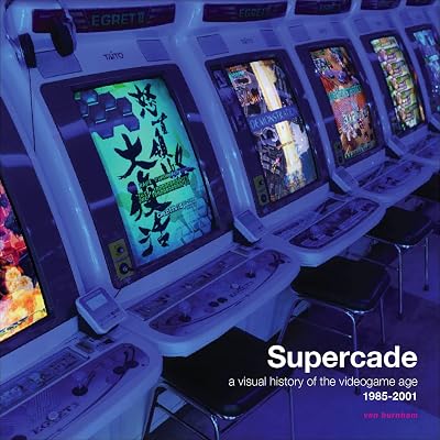 Supercade: A Visual History of the Videogame Age 1985-2001