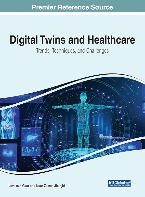 Digital Twins and Healthcare: Trends, Techniques, and Challenges by Loveleen Gaur