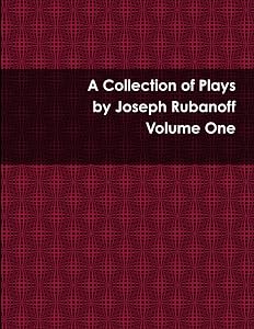 A Collection of Plays - Volume One by Joseph Rubanoff