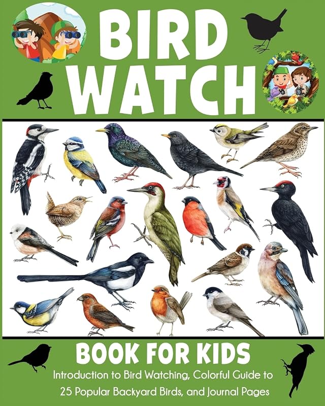 Bird Watch Book for Kids: Introduction to Bird Watching, Colorful Guide to 25 Popular Backyard Birds, and Journal Pages by Dylanna Press
