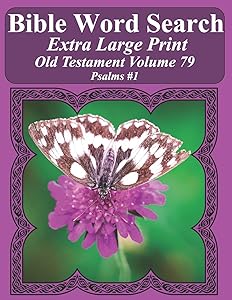 Bible Word Search Extra Large Print Old Testament Volume 79: Psalms #1 (Bible Word Search Puzzles For Adults Jumbo Print Butterfly Edition)