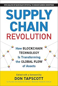 Supply Chain Revolution: How Blockchain Technology Is Transforming the Global Flow of Assets (Blockchain Research Institute Enterprise Series)