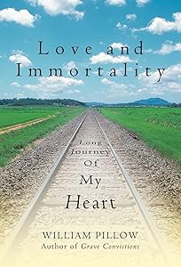 Love and Immortality: Long Journey of My Heart by William Pillow