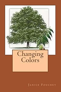 Changing Colors by Ms. Janice Fouchey