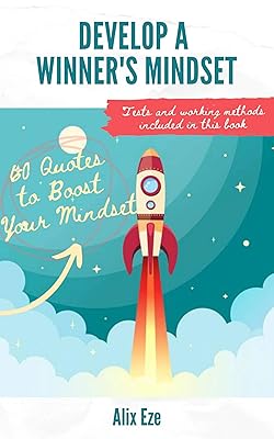 Develop A Winner's Mindset: 60 Quotes to Boost Your Mindset