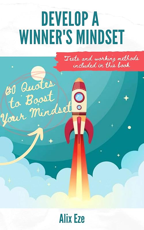 Develop A Winner's Mindset: 60 Quotes to Boost Your Mindset by Alix Eze