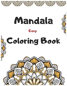Mandala Easy Coloring Book: 150 New Beautiful And Relaxing Mandalas, Easy To Color. by william Arti