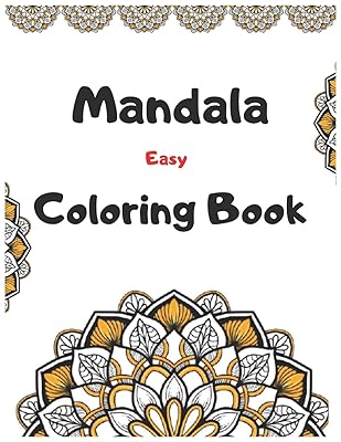 Mandala Easy Coloring Book: 150 New Beautiful And Relaxing Mandalas, Easy To Color.
