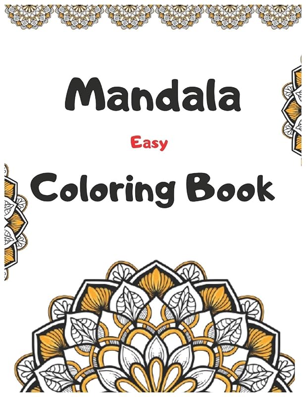 Mandala Easy Coloring Book: 150 New Beautiful And Relaxing Mandalas, Easy To Color. by william Arti