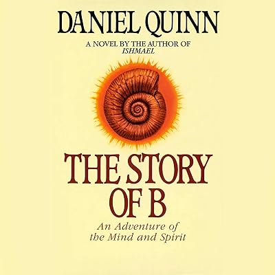 The Story of B: Ishmael Series, Book 2