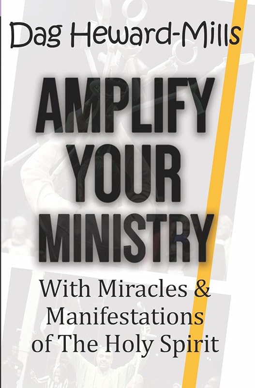 Amplify Your Ministry: With Miracles & Manifestations of the Holy Spirit by Dag Heward-Mills