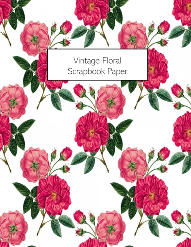Vintage Floral Scrapbook Paper: 20 Sheets: Single-Sided Decorative Flower Patterned Paper For Junk Journals, Scrapbooks and Decoupage by Vintage Revisited Press