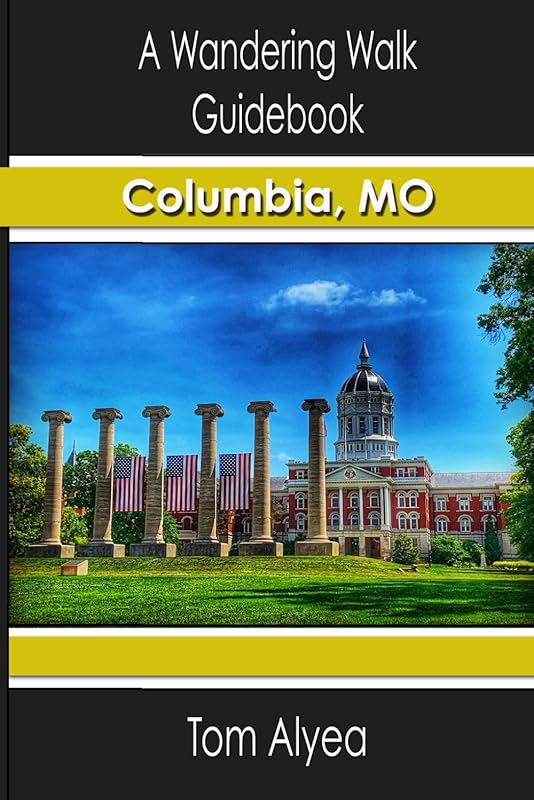 A Wandering Walk Guidebook: Columbia, MO by Tom Alyea