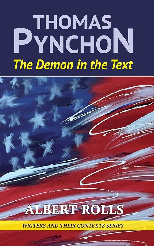 Thomas Pynchon: Demon in the Text (Writers and Their Contexts) by Albert Rolls