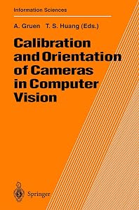 Calibration and Orientation of Cameras in Computer Vision (Springer Series in Information Sciences, 34)