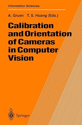 Calibration and Orientation of Cameras in Computer Vision (Springer Series in Information Sciences, 34)