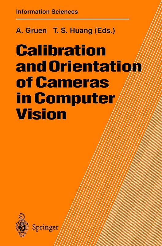 Calibration and Orientation of Cameras in Computer Vision (Springer Series in Information Sciences, 34) by Armin Gruen
